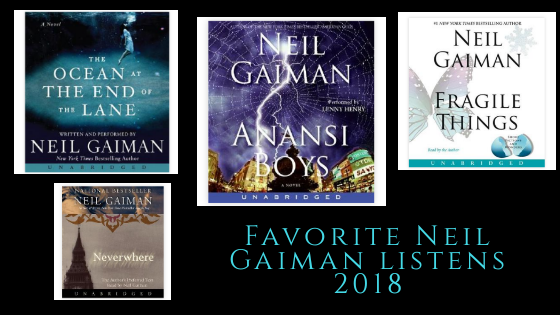 Favorite Neil Gaiman Audiobooks from 2018, The Ocean at the End of the lane, Anansi Boys, Fragile Things, and Neverwhere